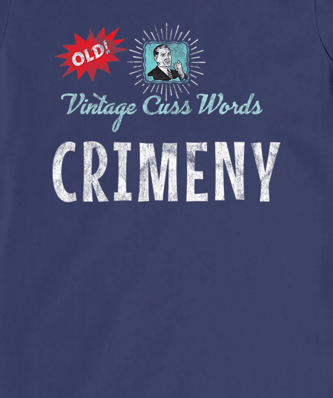 Vintage Cuss Words Distressed Crimeny Old Fun 1950s Retro Ad T-Shirt, Women T-Shirt