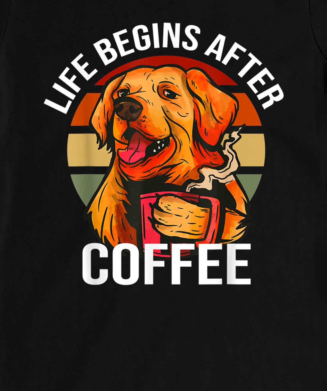 Golden Retriever Dog Drinking Life Begins After Coffee Day T-Shirt, Kid T-Shirt and Women T-Shirt