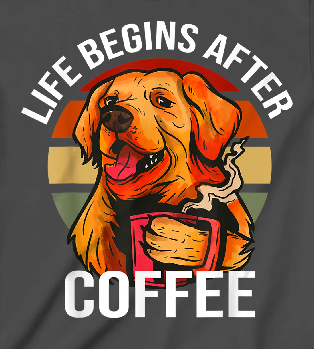 Golden Retriever Dog Drinking Life Begins After Coffee Day T-Shirt, Kid T-Shirt and Women T-Shirt