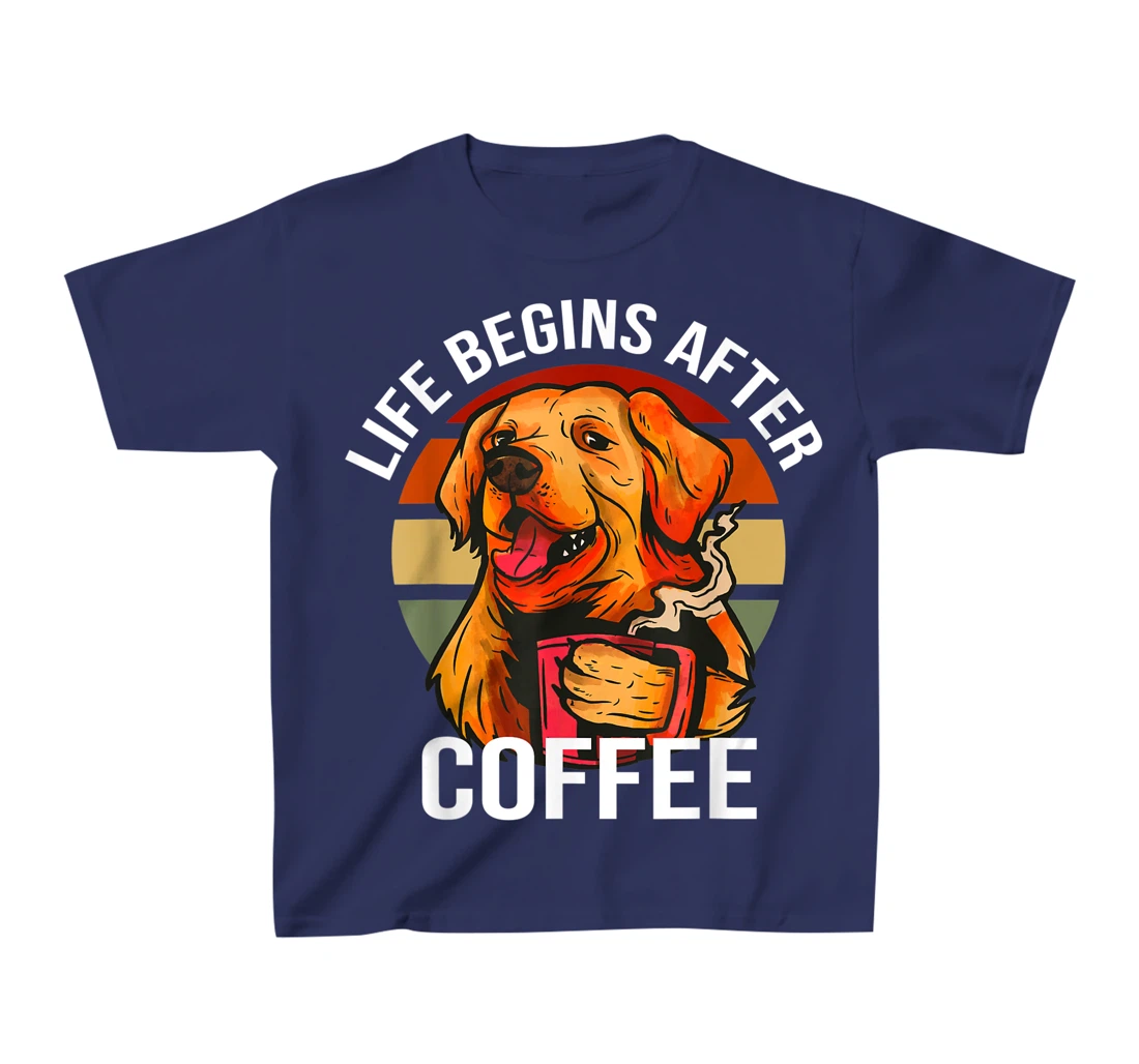 Golden Retriever Dog Drinking Life Begins After Coffee Day T-Shirt, Kid T-Shirt and Women T-Shirt