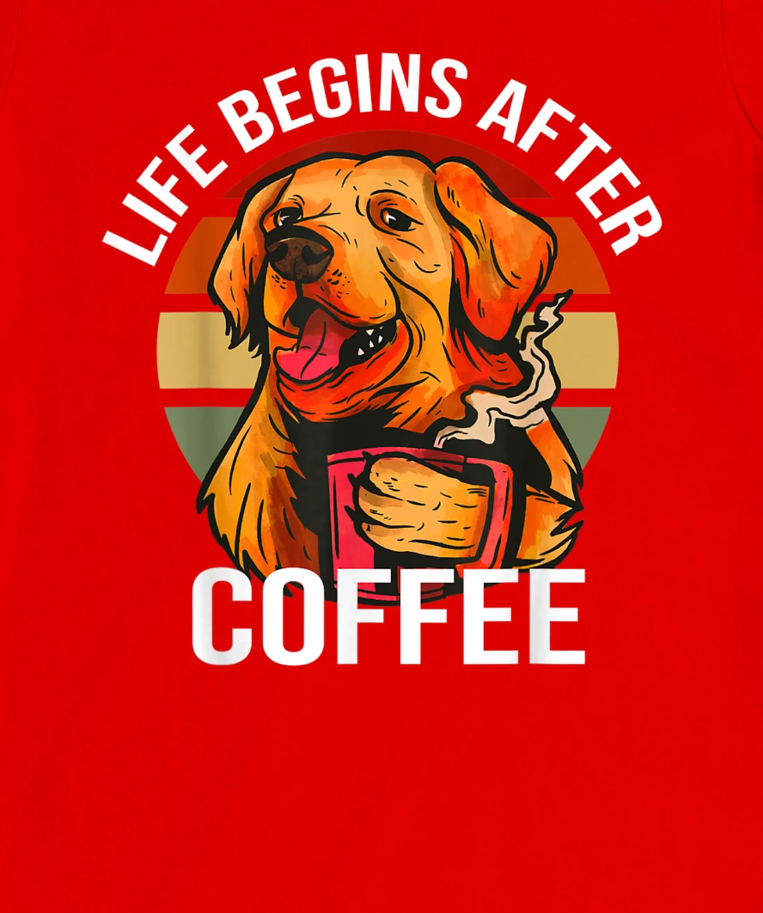 Golden Retriever Dog Drinking Life Begins After Coffee Day T-Shirt, Kid T-Shirt and Women T-Shirt