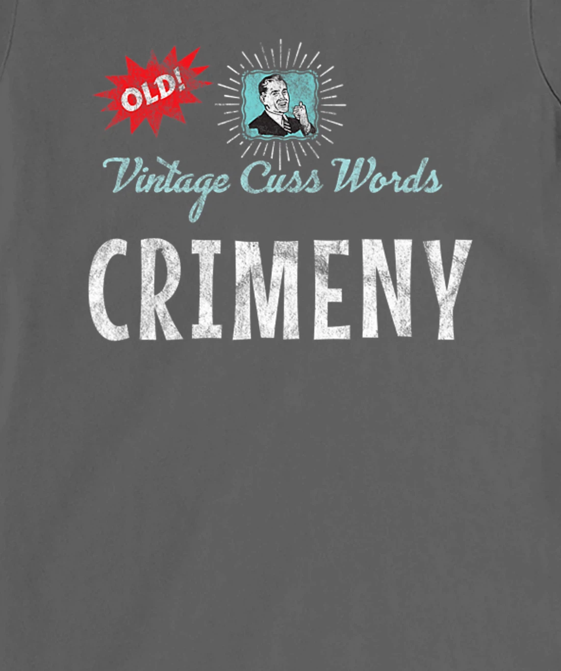 Vintage Cuss Words Distressed Crimeny Old Fun 1950s Retro Ad T-Shirt, Women T-Shirt