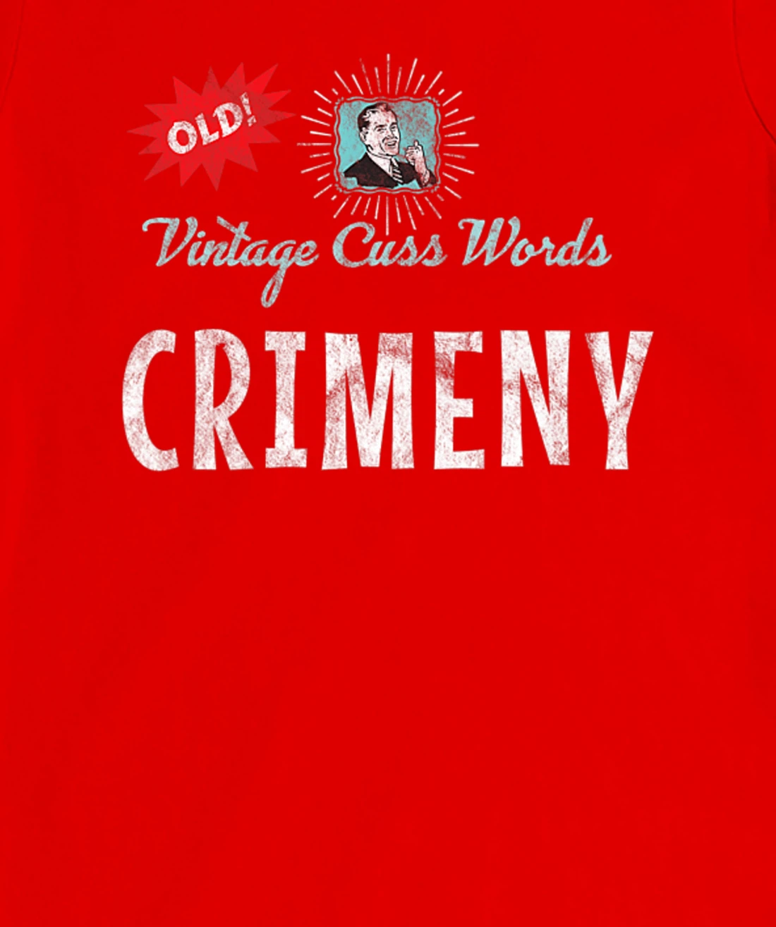 Vintage Cuss Words Distressed Crimeny Old Fun 1950s Retro Ad T-Shirt, Women T-Shirt