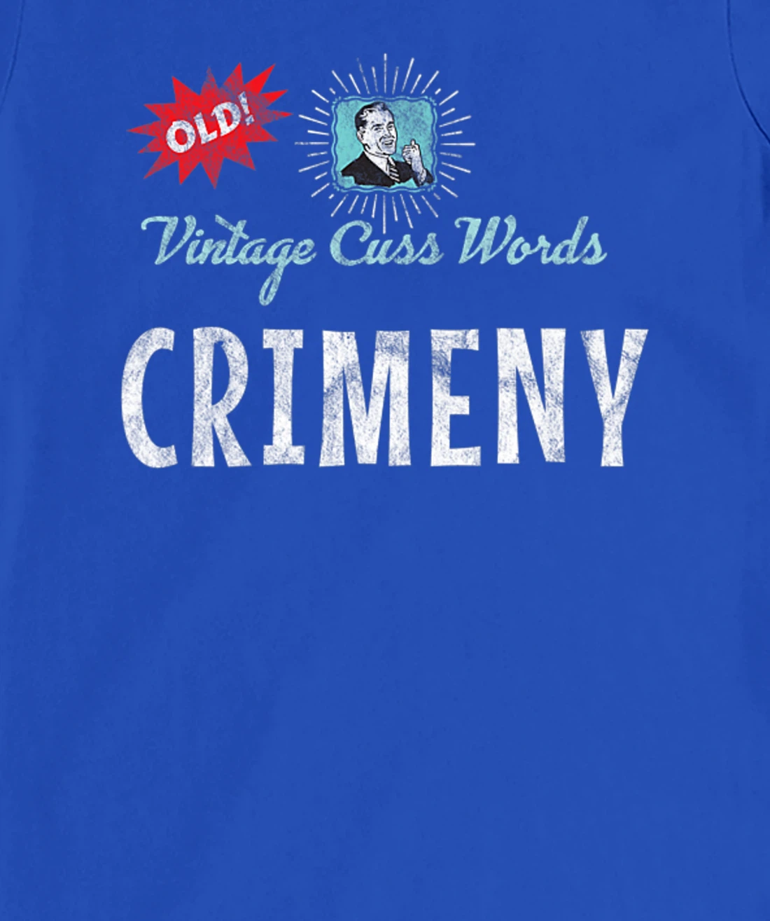 Vintage Cuss Words Distressed Crimeny Old Fun 1950s Retro Ad T-Shirt, Women T-Shirt