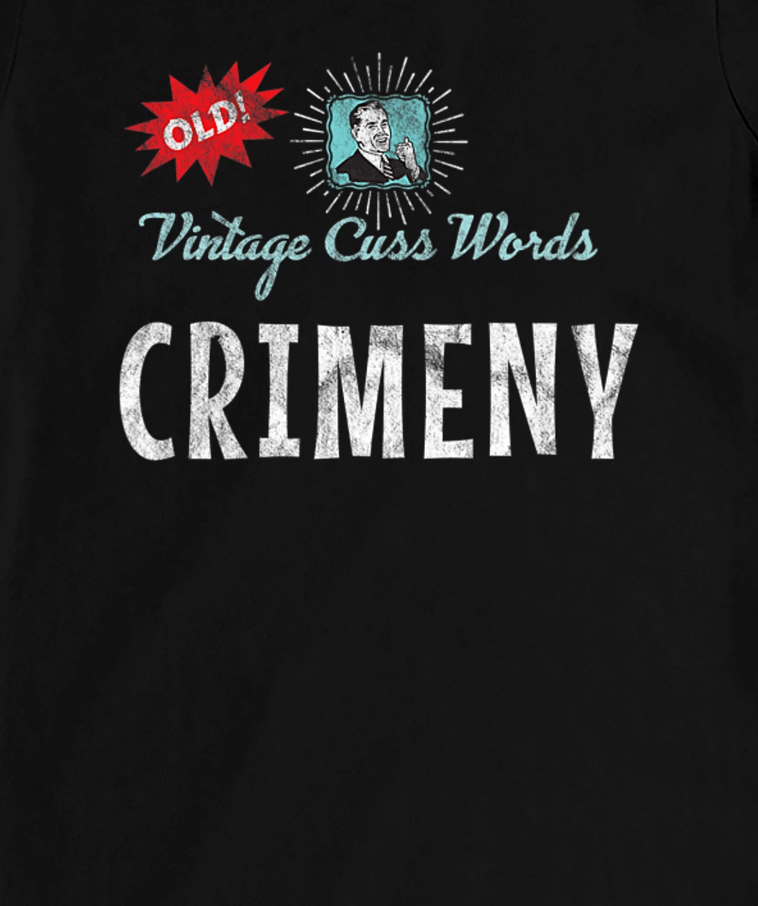 Vintage Cuss Words Distressed Crimeny Old Fun 1950s Retro Ad T-Shirt, Women T-Shirt