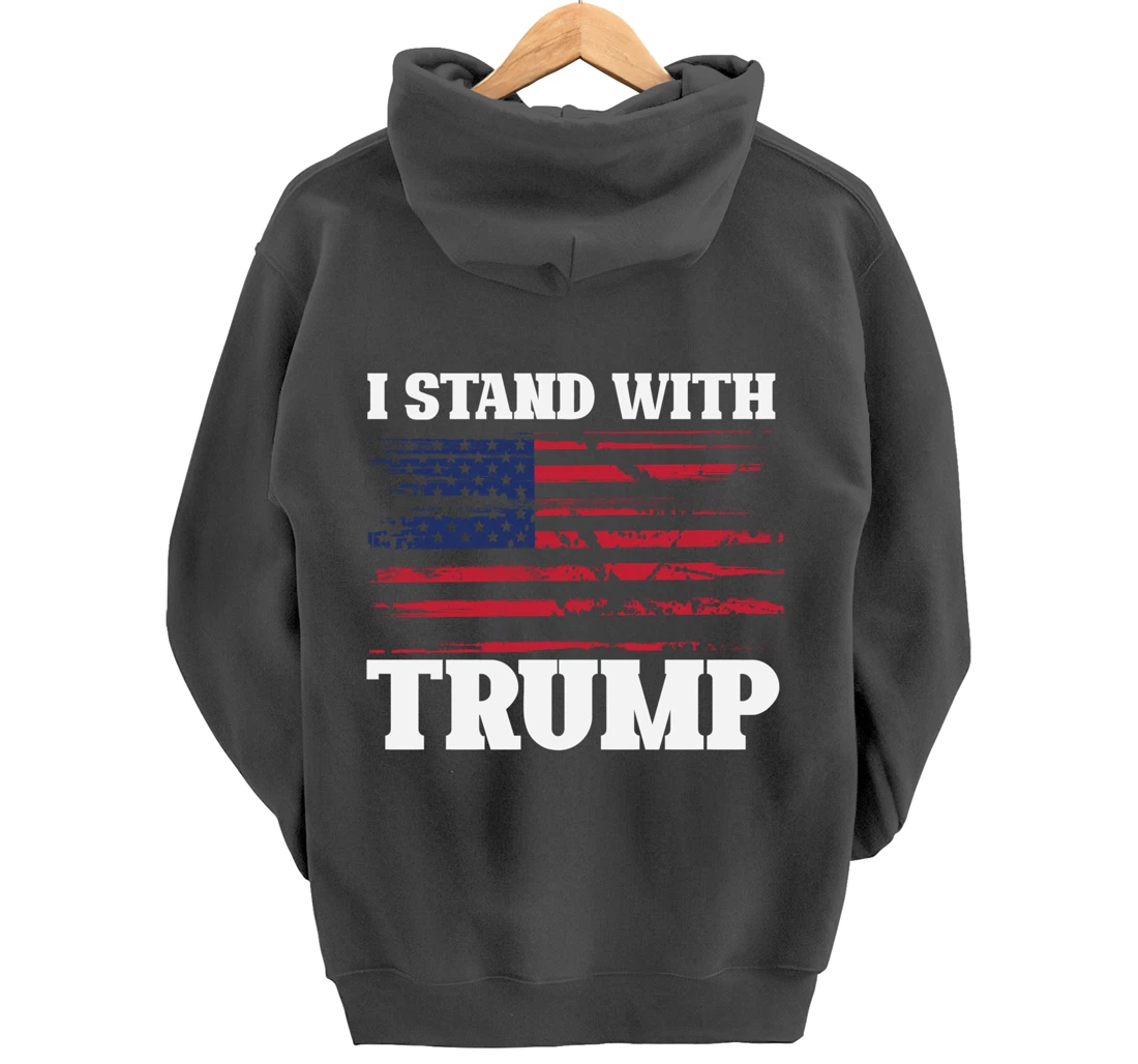 Pro Trump Supporter Trump Shirt I Stand With Trump Pullover Hoodie