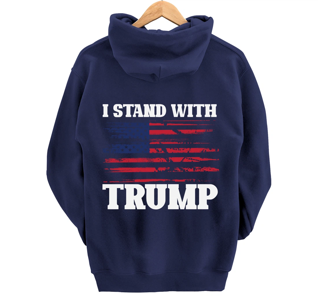 Pro Trump Supporter Trump Shirt I Stand With Trump Pullover Hoodie