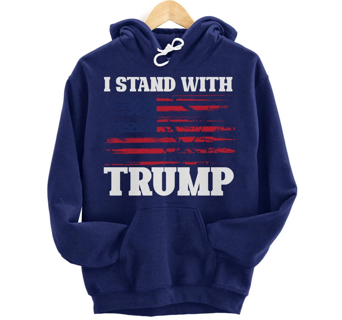 Pro Trump Supporter Trump Shirt I Stand With Trump Pullover Hoodie