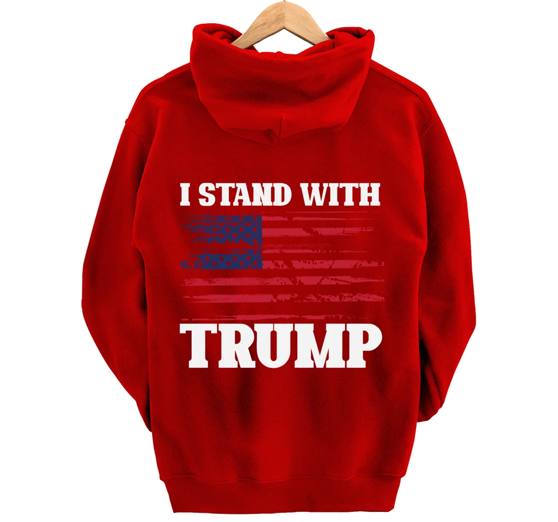 Pro Trump Supporter Trump Shirt I Stand With Trump Pullover Hoodie