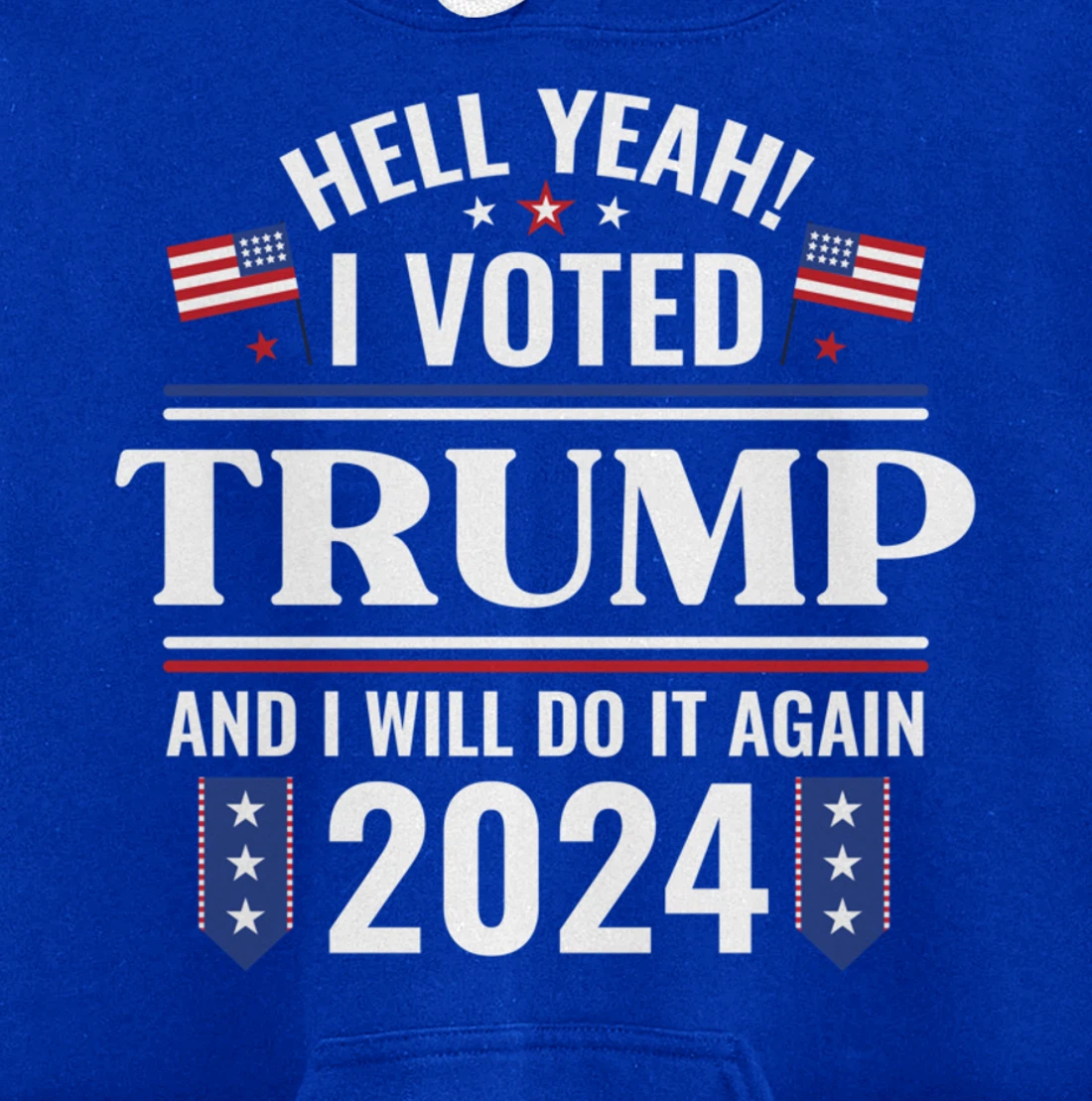 Yeah I Voted for Trump Will Do It Again 2024 Vote President Pullover Hoodie