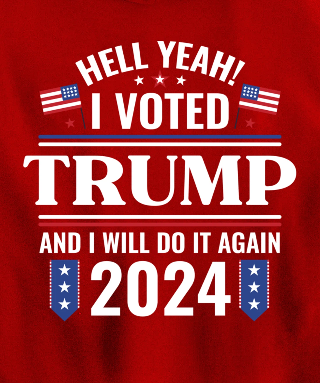 Yeah I Voted for Trump Will Do It Again 2024 Vote President Pullover Hoodie