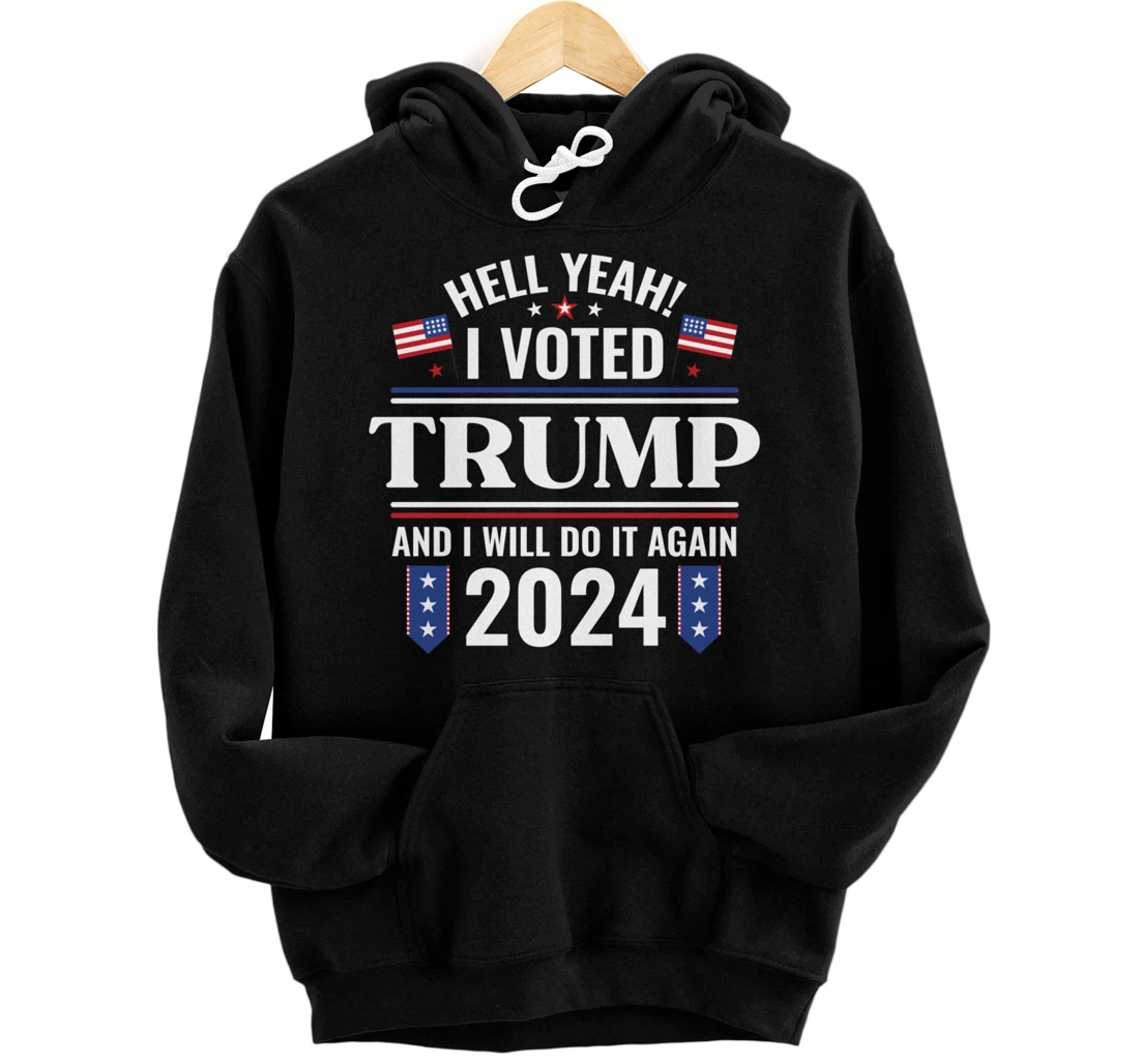 Yeah I Voted for Trump Will Do It Again 2024 Vote President Pullover Hoodie