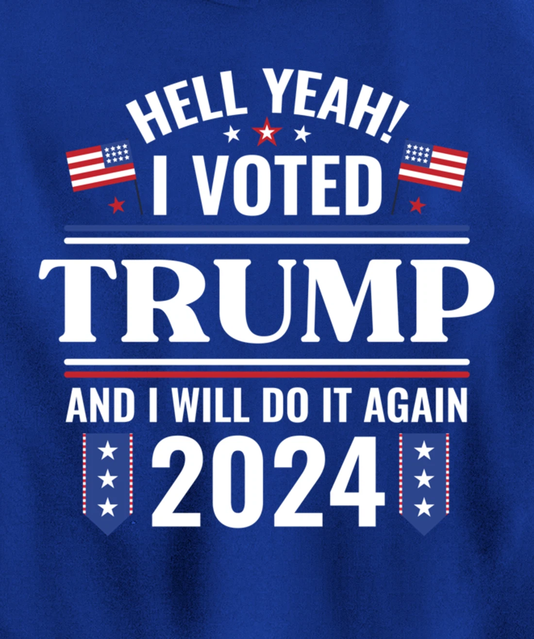 Yeah I Voted for Trump Will Do It Again 2024 Vote President Pullover Hoodie
