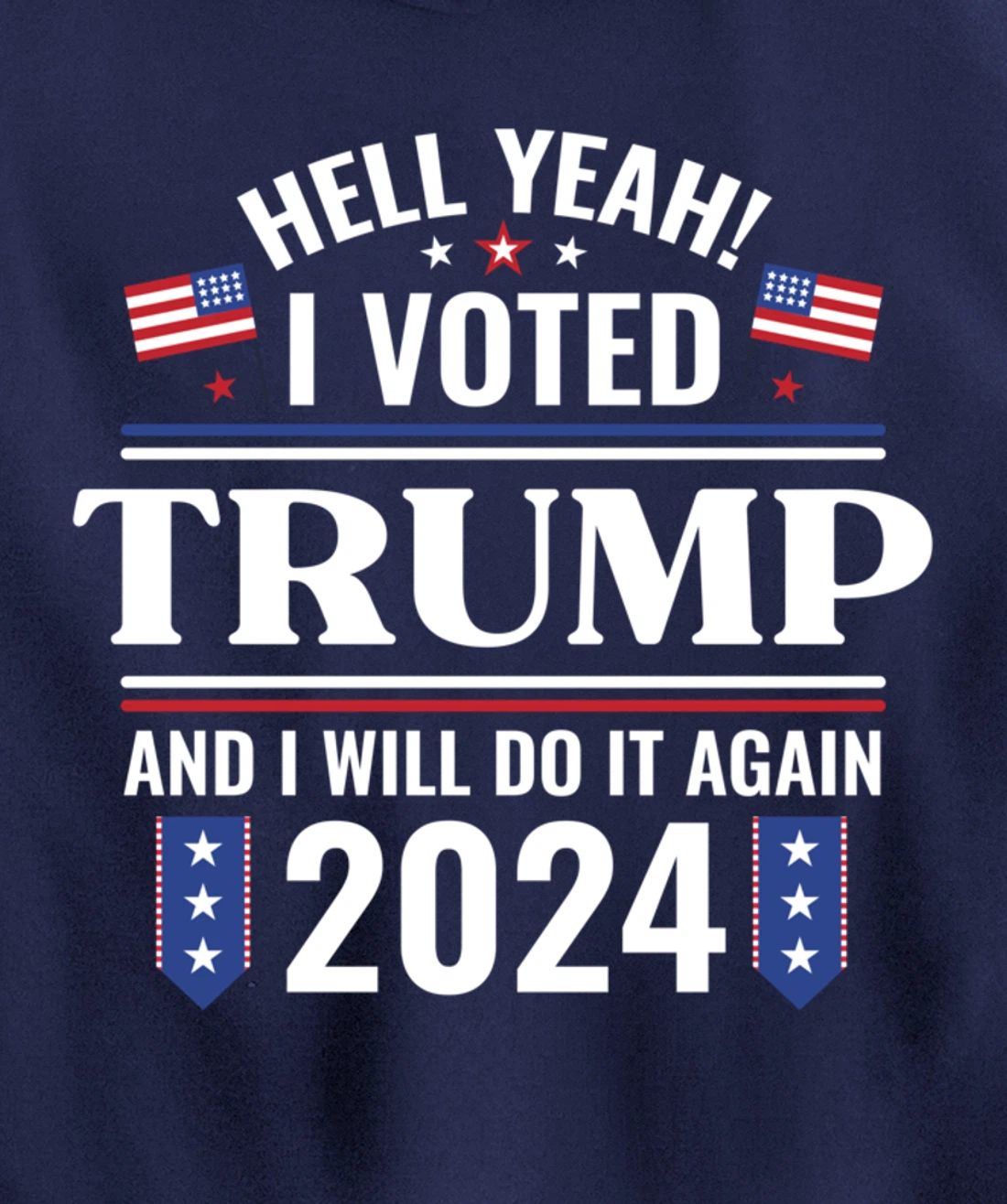 Yeah I Voted for Trump Will Do It Again 2024 Vote President Pullover Hoodie