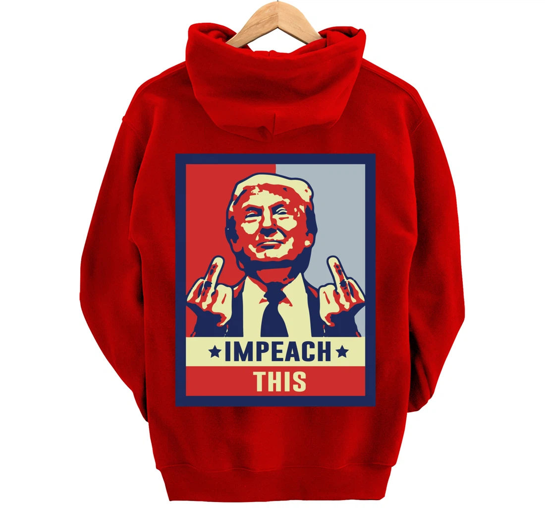 Impeach This Republican Conservative Trump Print on the back Pullover Hoodie