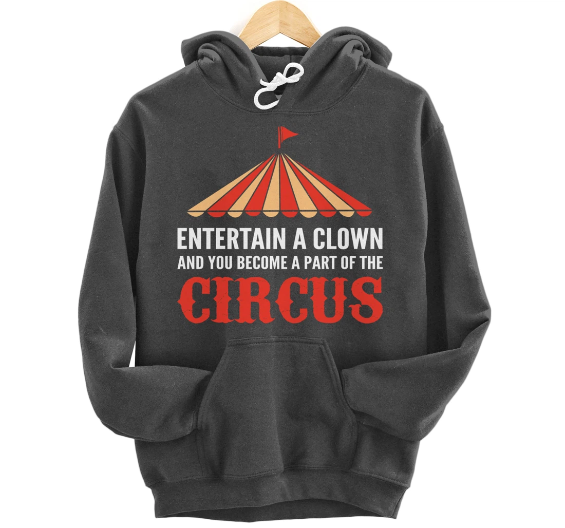 Entertain a Clown Humorous Person Pullover Hoodie