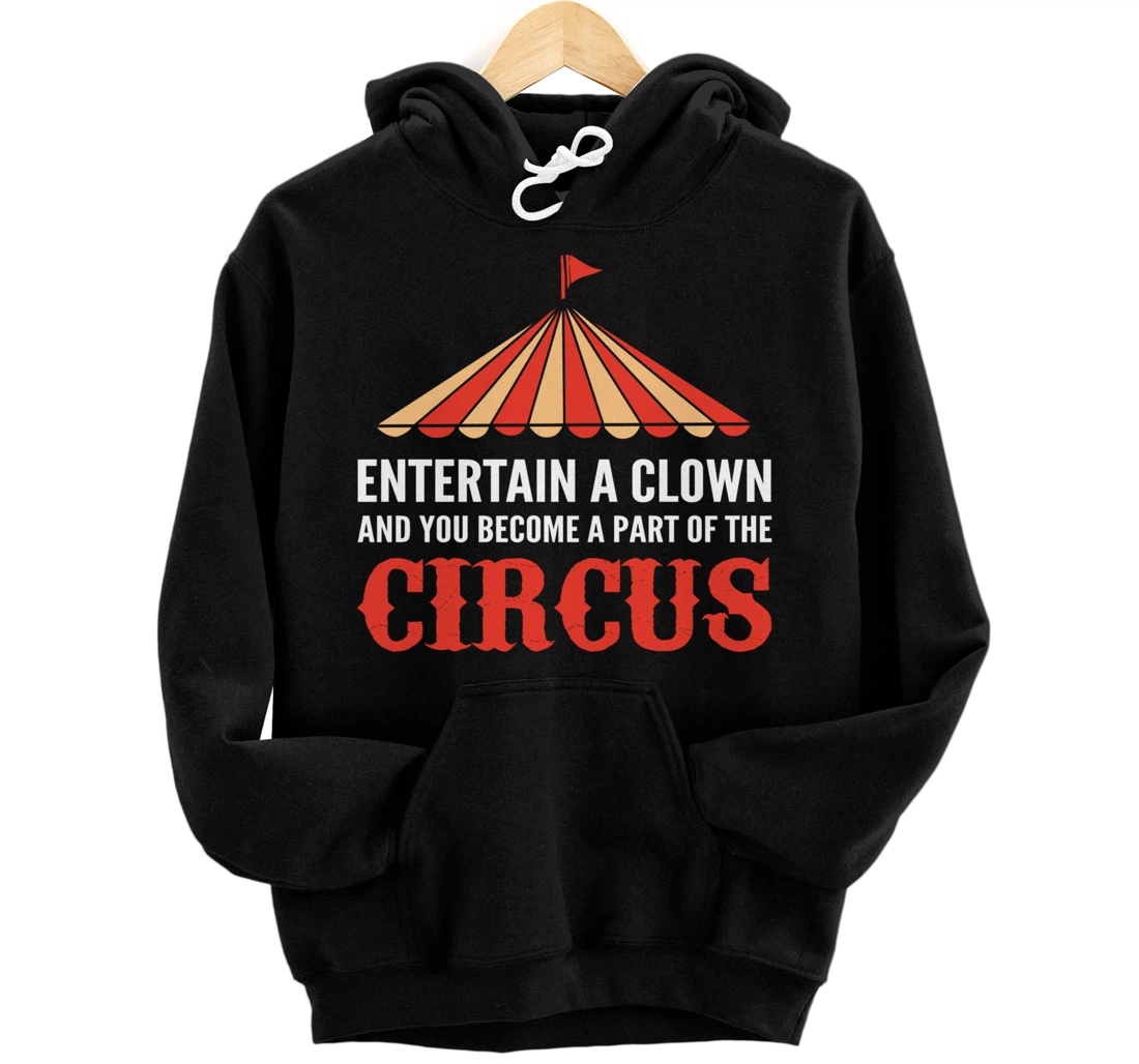 Entertain a Clown Humorous Person Pullover Hoodie