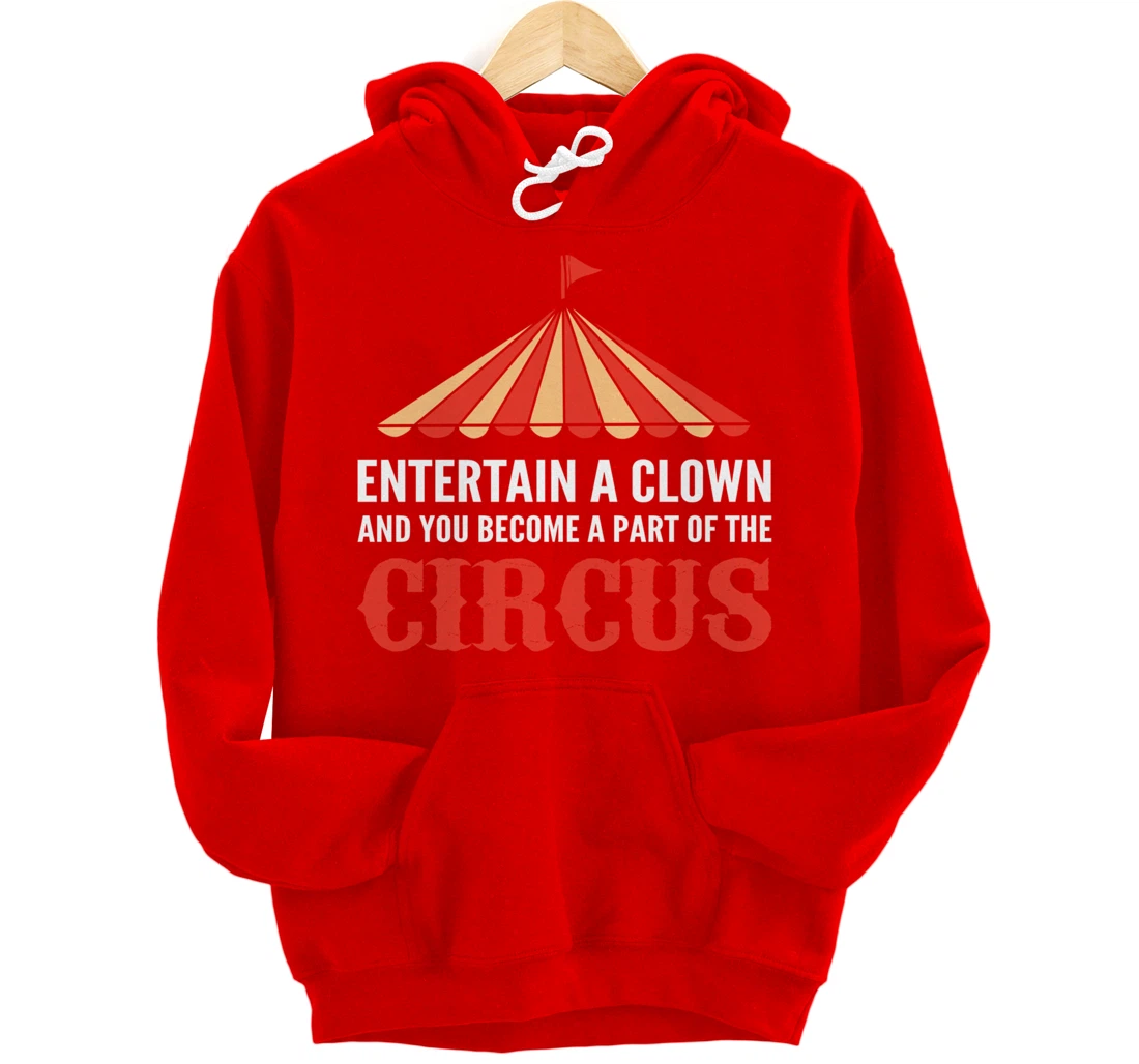 Entertain a Clown Humorous Person Pullover Hoodie