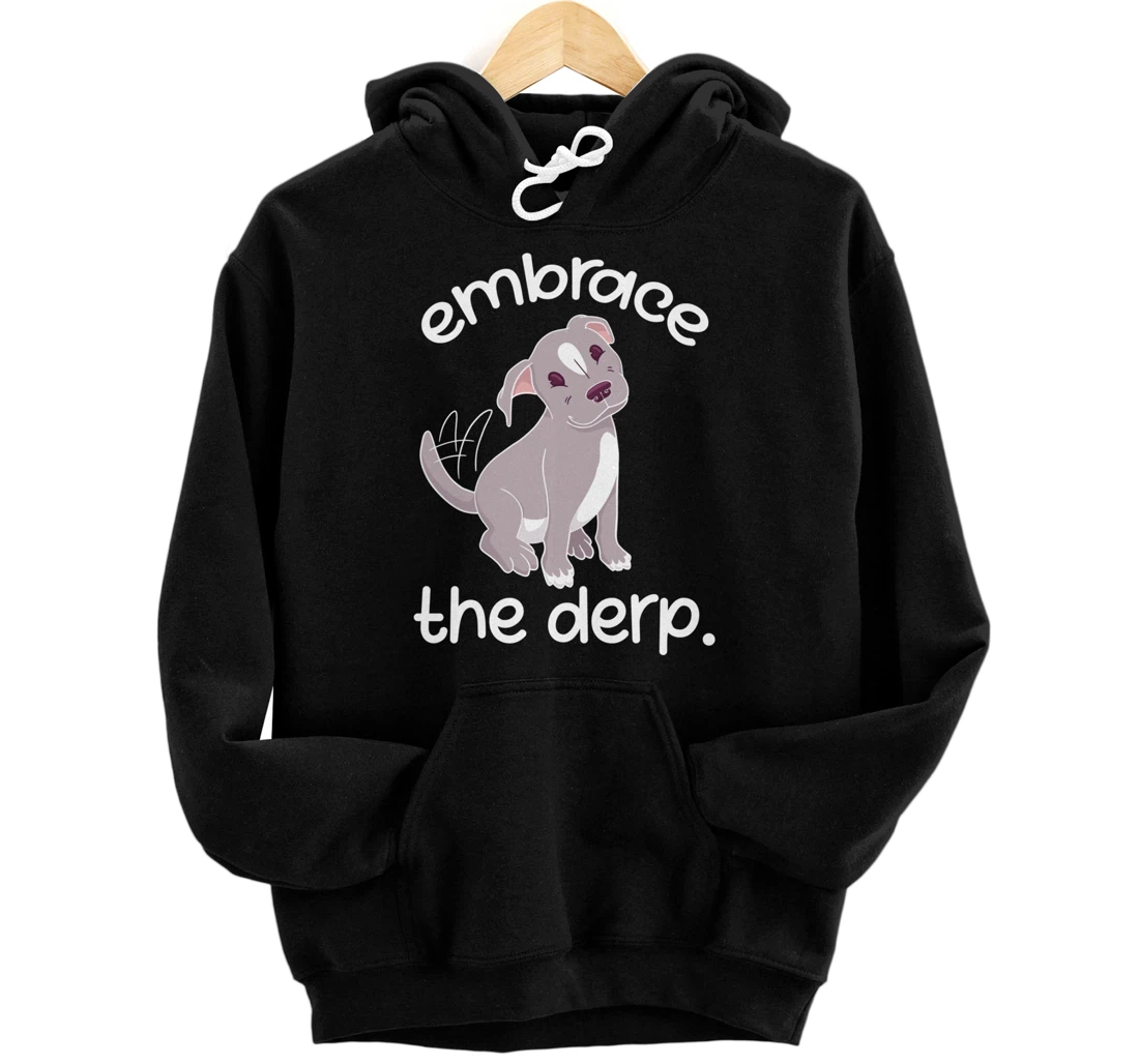 Funny Pitbull Embrace The Derp Pitbull Owner Pullover Hoodie