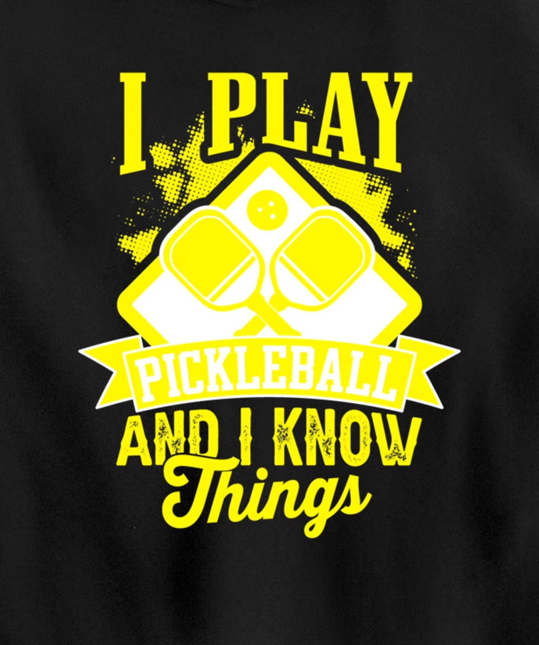 I Play Pickleball & I Know Things Funny Paddleball Dinking Pullover Hoodie