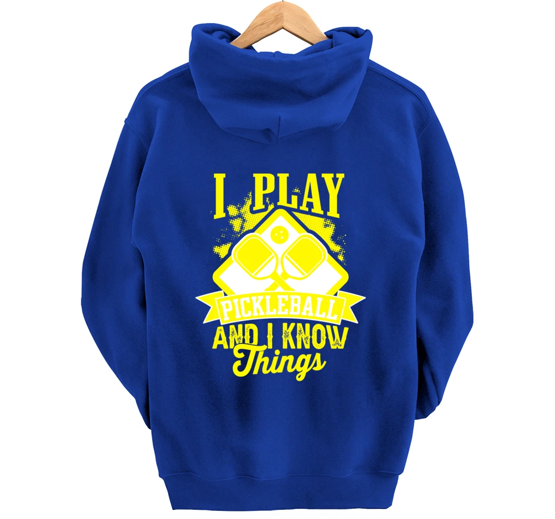 I Play Pickleball & I Know Things Funny Paddleball Dinking Pullover Hoodie