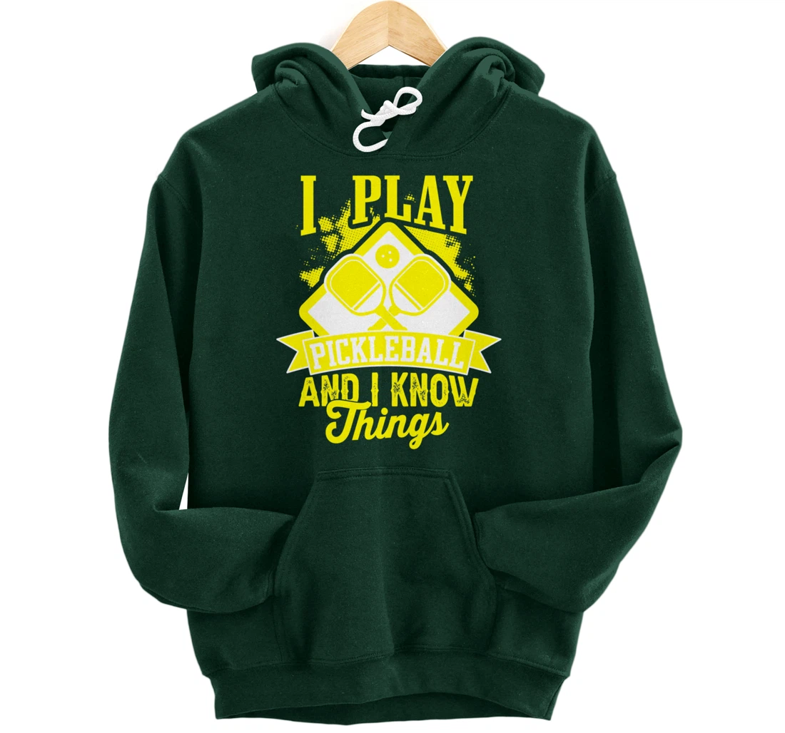 I Play Pickleball & I Know Things Funny Paddleball Dinking Pullover Hoodie