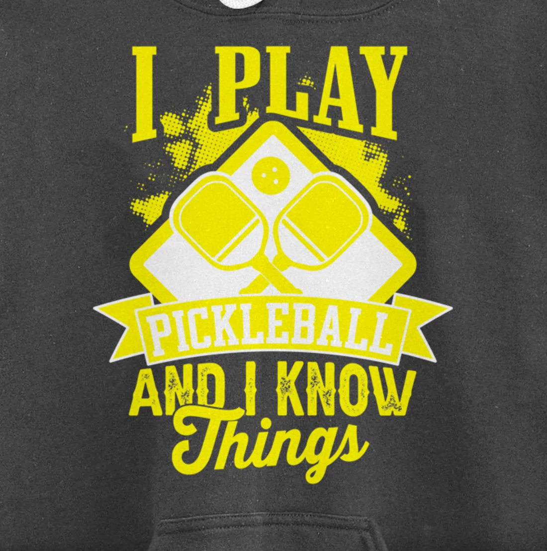 I Play Pickleball & I Know Things Funny Paddleball Dinking Pullover Hoodie