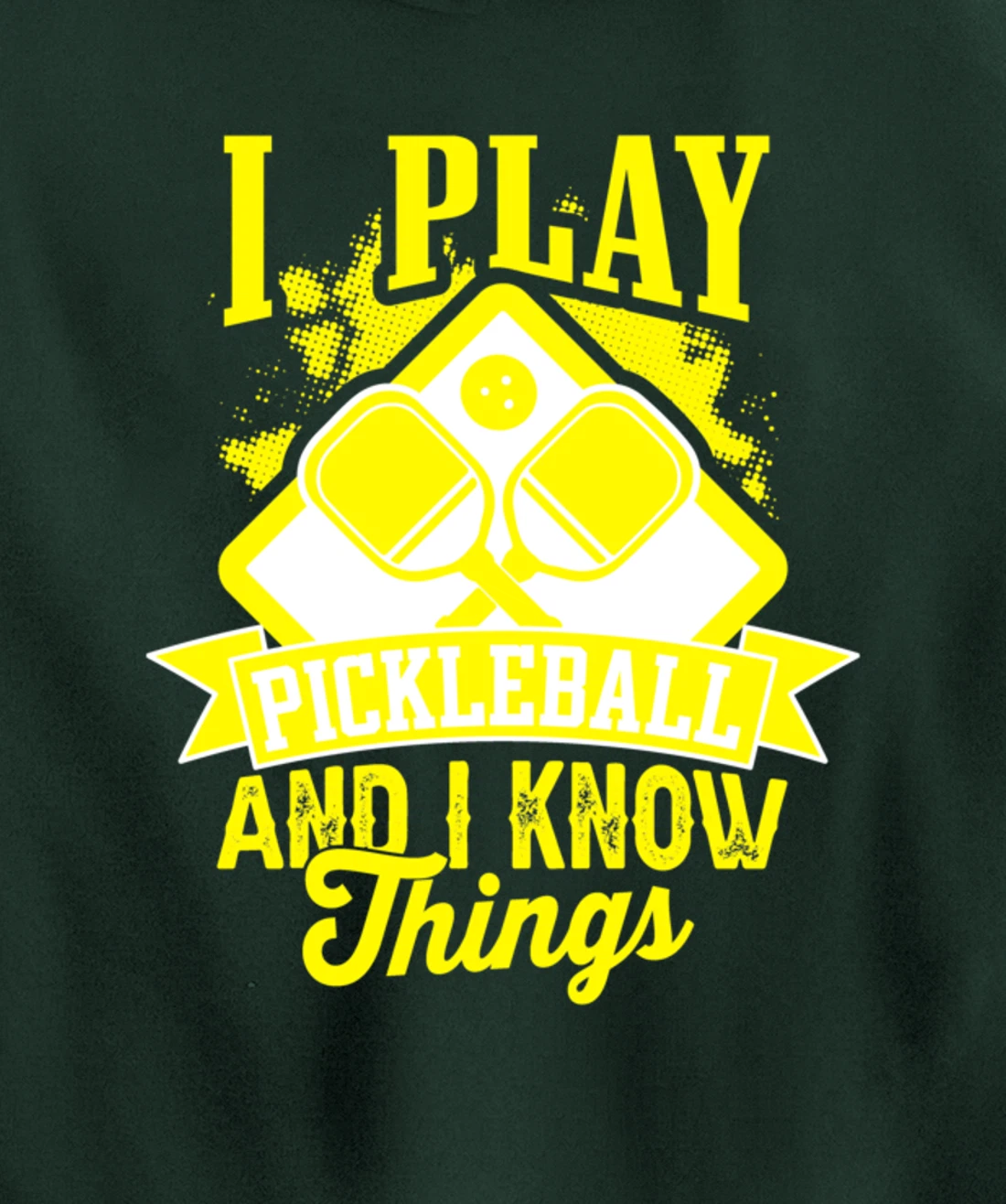 I Play Pickleball & I Know Things Funny Paddleball Dinking Pullover Hoodie