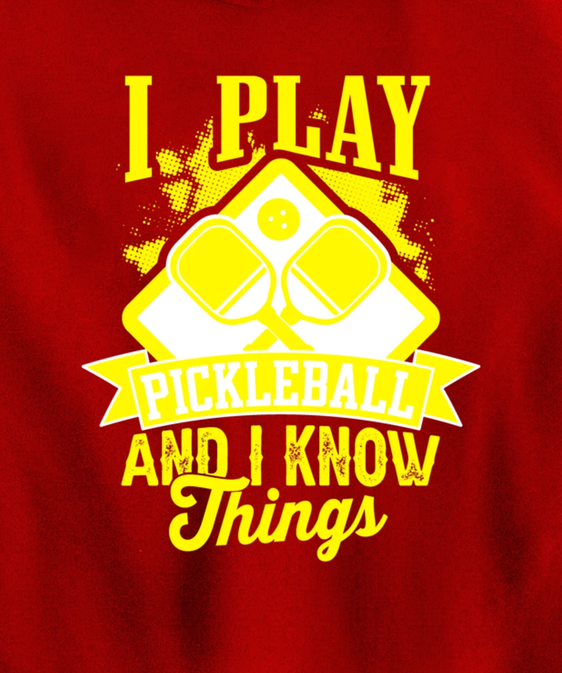 I Play Pickleball & I Know Things Funny Paddleball Dinking Pullover Hoodie