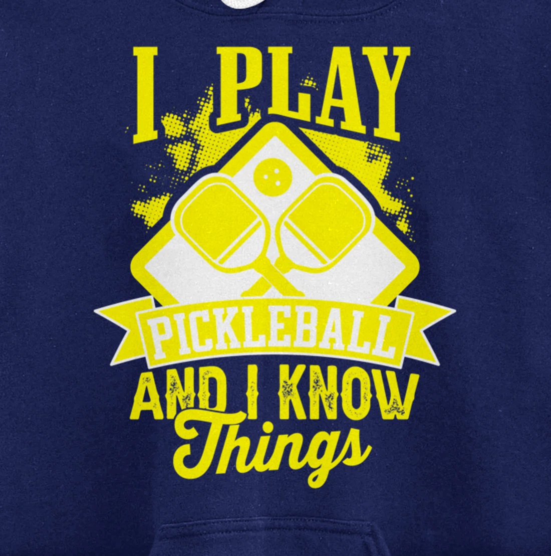 I Play Pickleball & I Know Things Funny Paddleball Dinking Pullover Hoodie