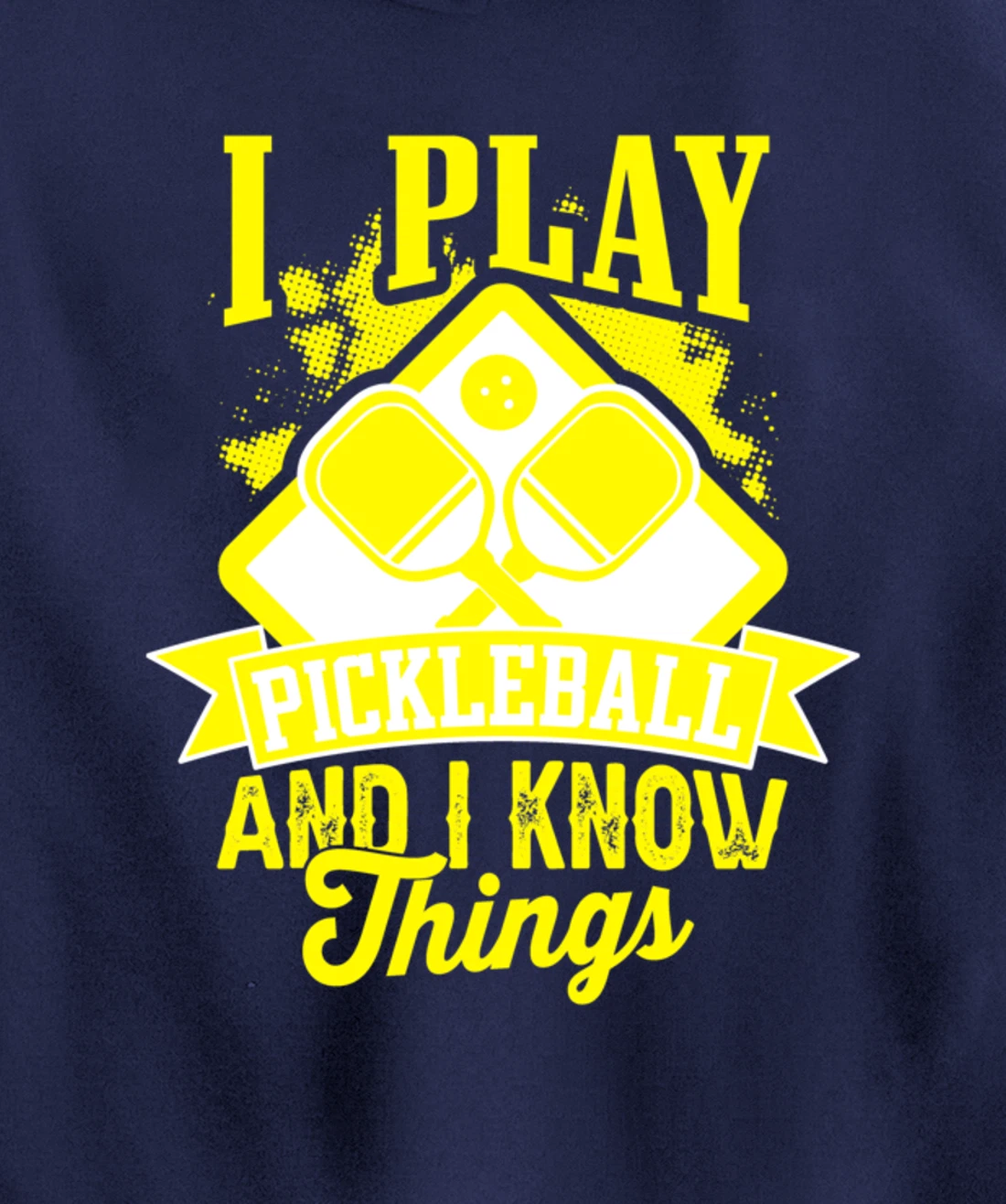 I Play Pickleball & I Know Things Funny Paddleball Dinking Pullover Hoodie