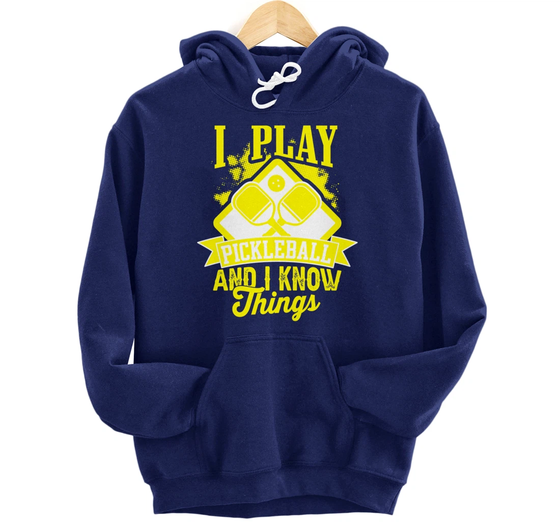 I Play Pickleball & I Know Things Funny Paddleball Dinking Pullover Hoodie