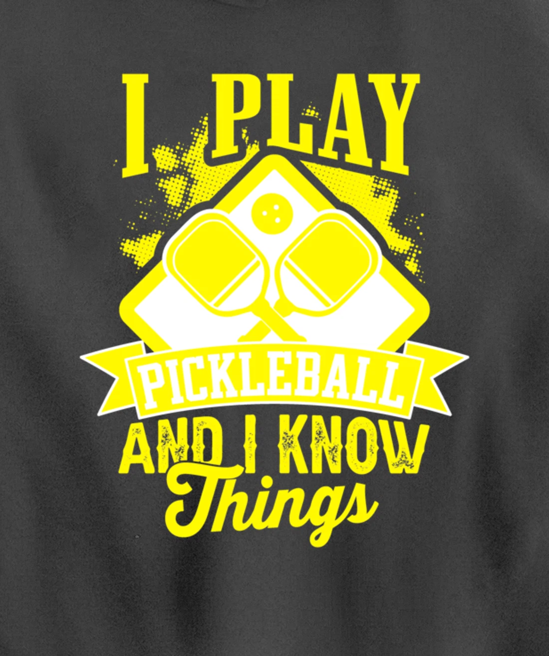 I Play Pickleball & I Know Things Funny Paddleball Dinking Pullover Hoodie