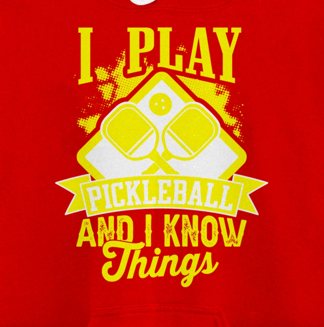 I Play Pickleball & I Know Things Funny Paddleball Dinking Pullover Hoodie