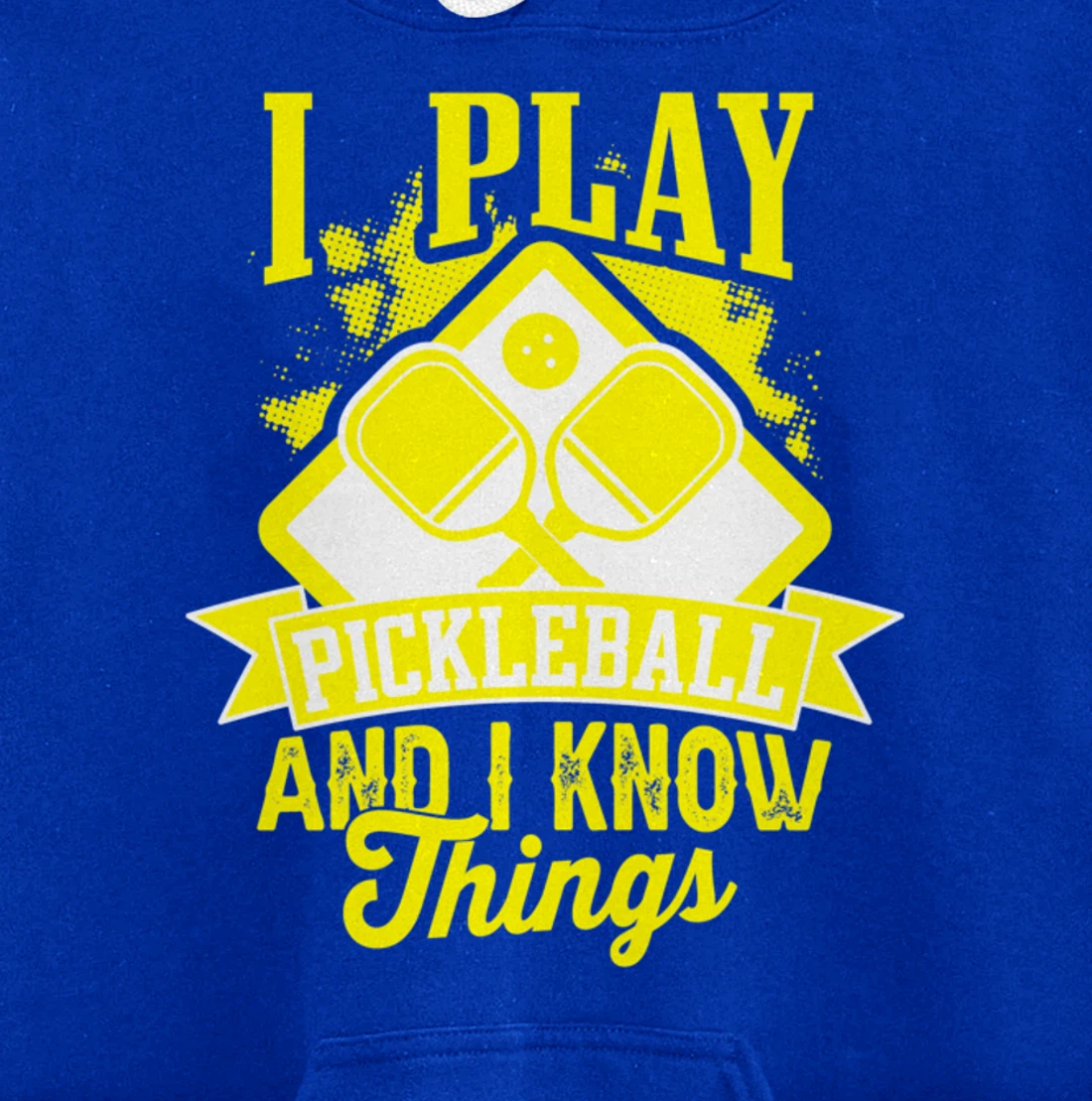 I Play Pickleball & I Know Things Funny Paddleball Dinking Pullover Hoodie