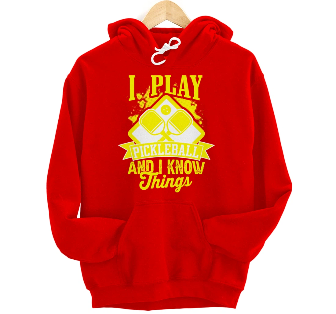 I Play Pickleball & I Know Things Funny Paddleball Dinking Pullover Hoodie