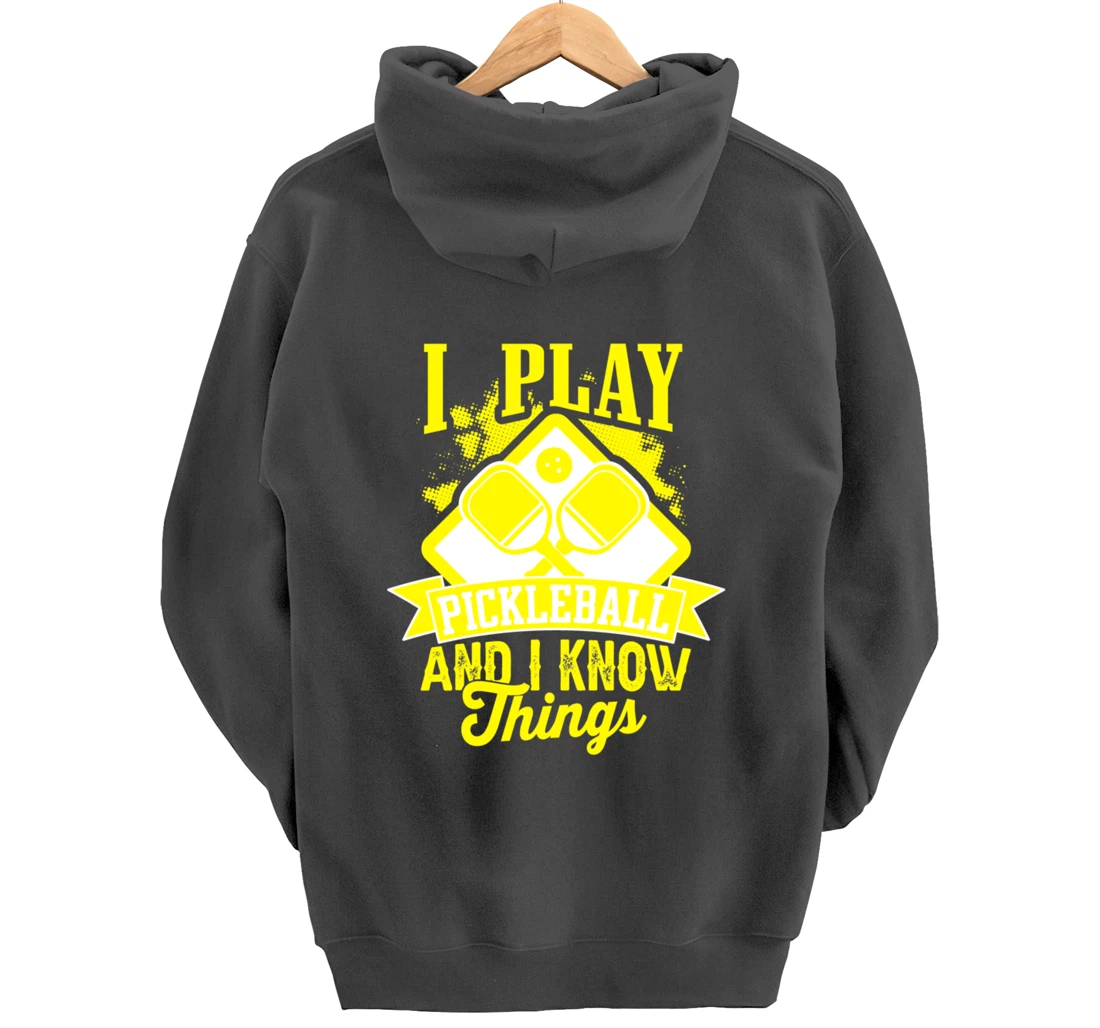 I Play Pickleball & I Know Things Funny Paddleball Dinking Pullover Hoodie
