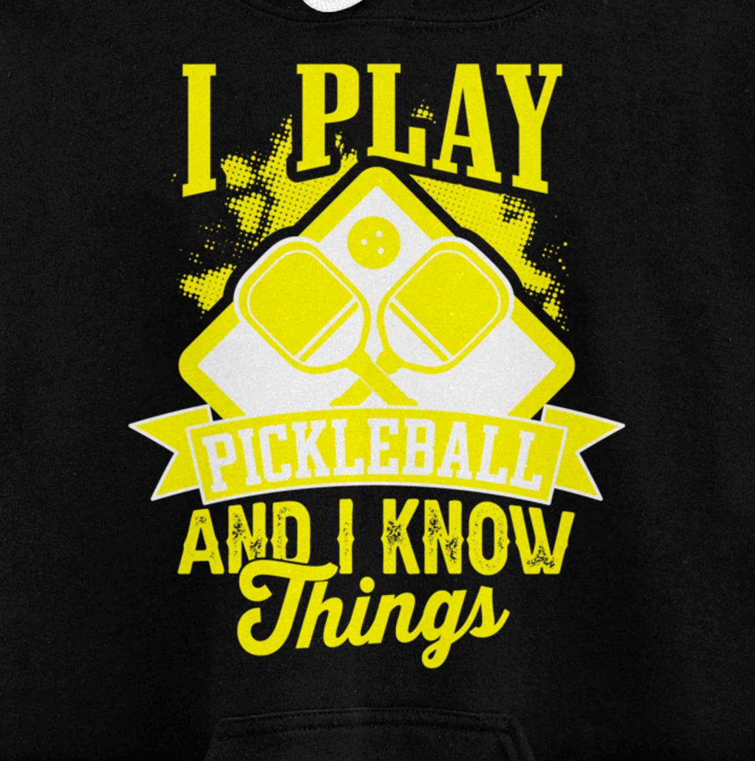 I Play Pickleball & I Know Things Funny Paddleball Dinking Pullover Hoodie