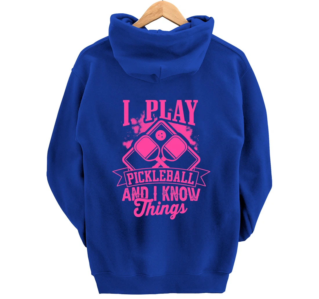 I Play Pickleball & I Know Things Funny Paddleball Dinking Pullover Hoodie