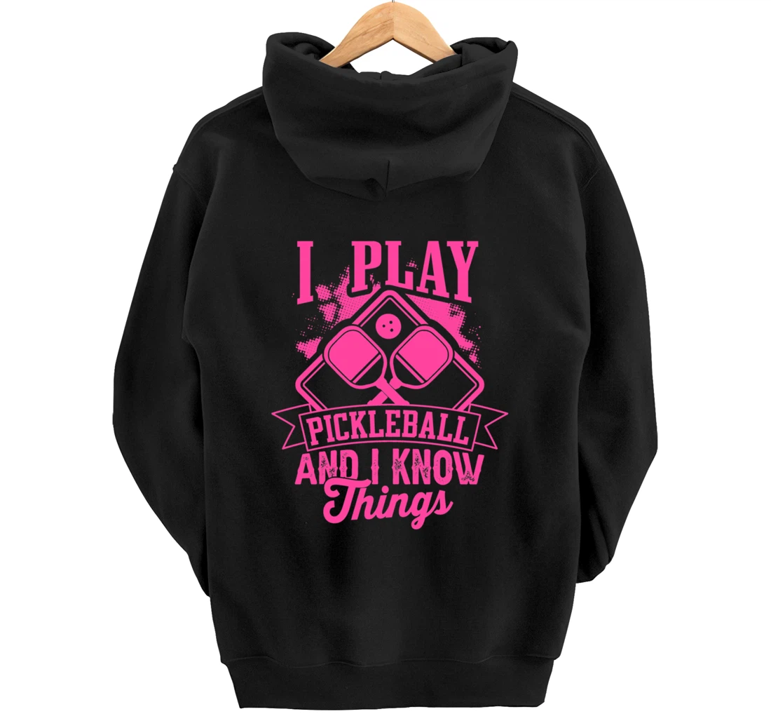I Play Pickleball & I Know Things Funny Paddleball Dinking Pullover Hoodie