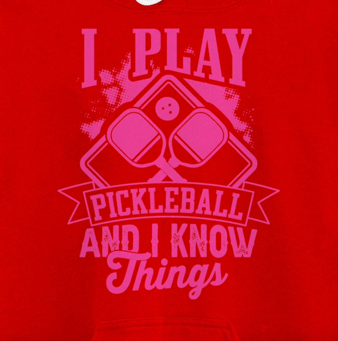 I Play Pickleball & I Know Things Funny Paddleball Dinking Pullover Hoodie