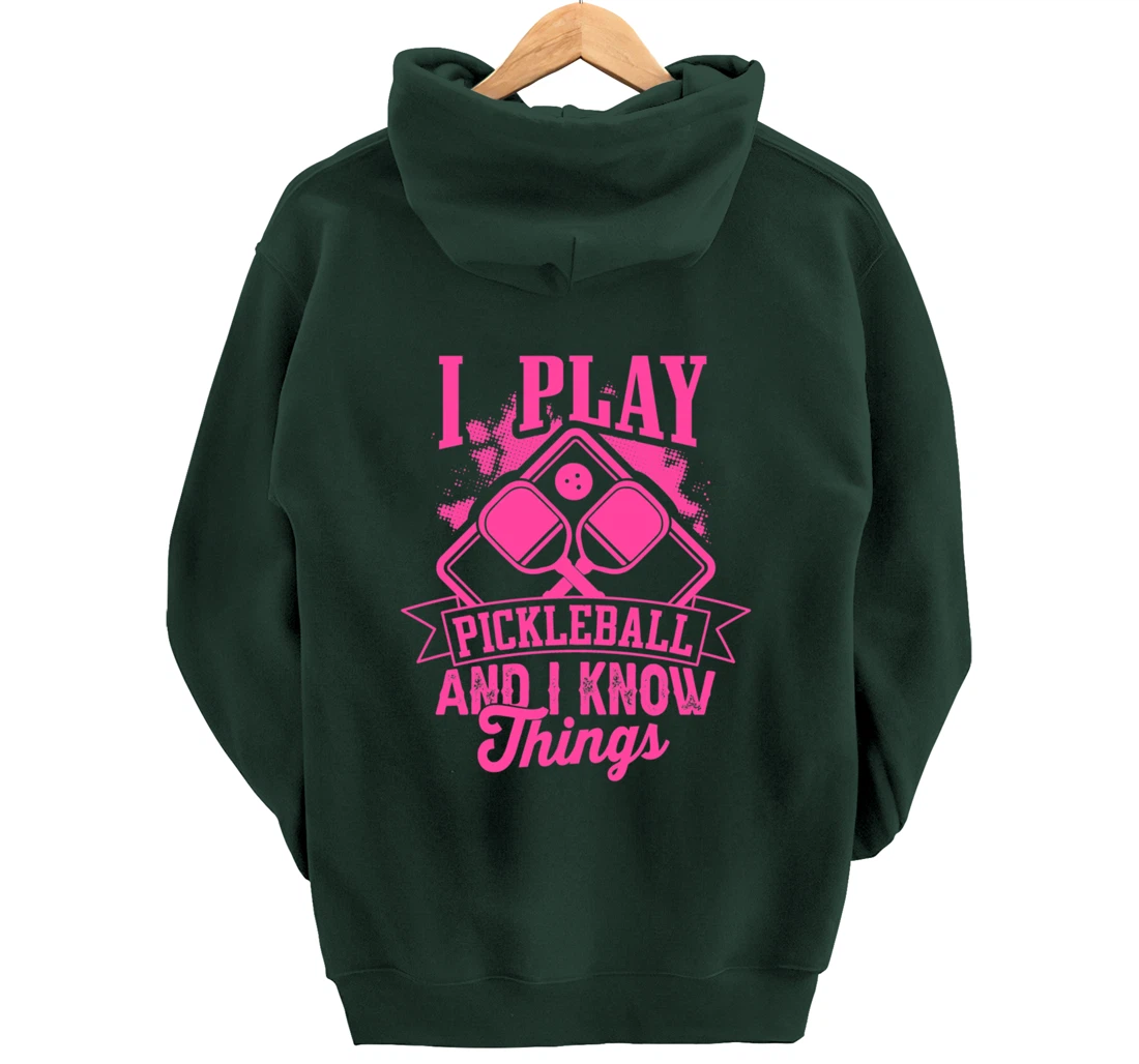 I Play Pickleball & I Know Things Funny Paddleball Dinking Pullover Hoodie