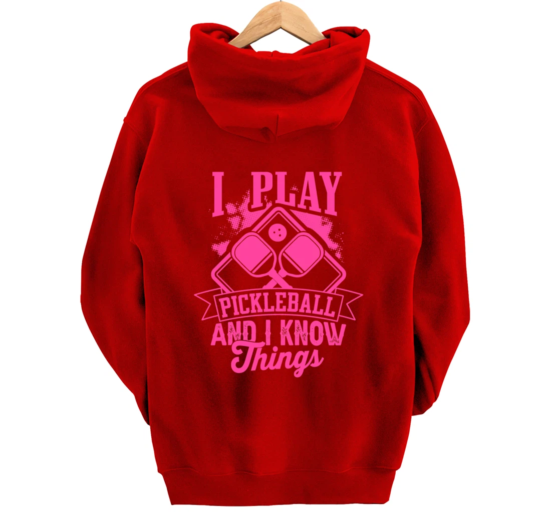 I Play Pickleball & I Know Things Funny Paddleball Dinking Pullover Hoodie