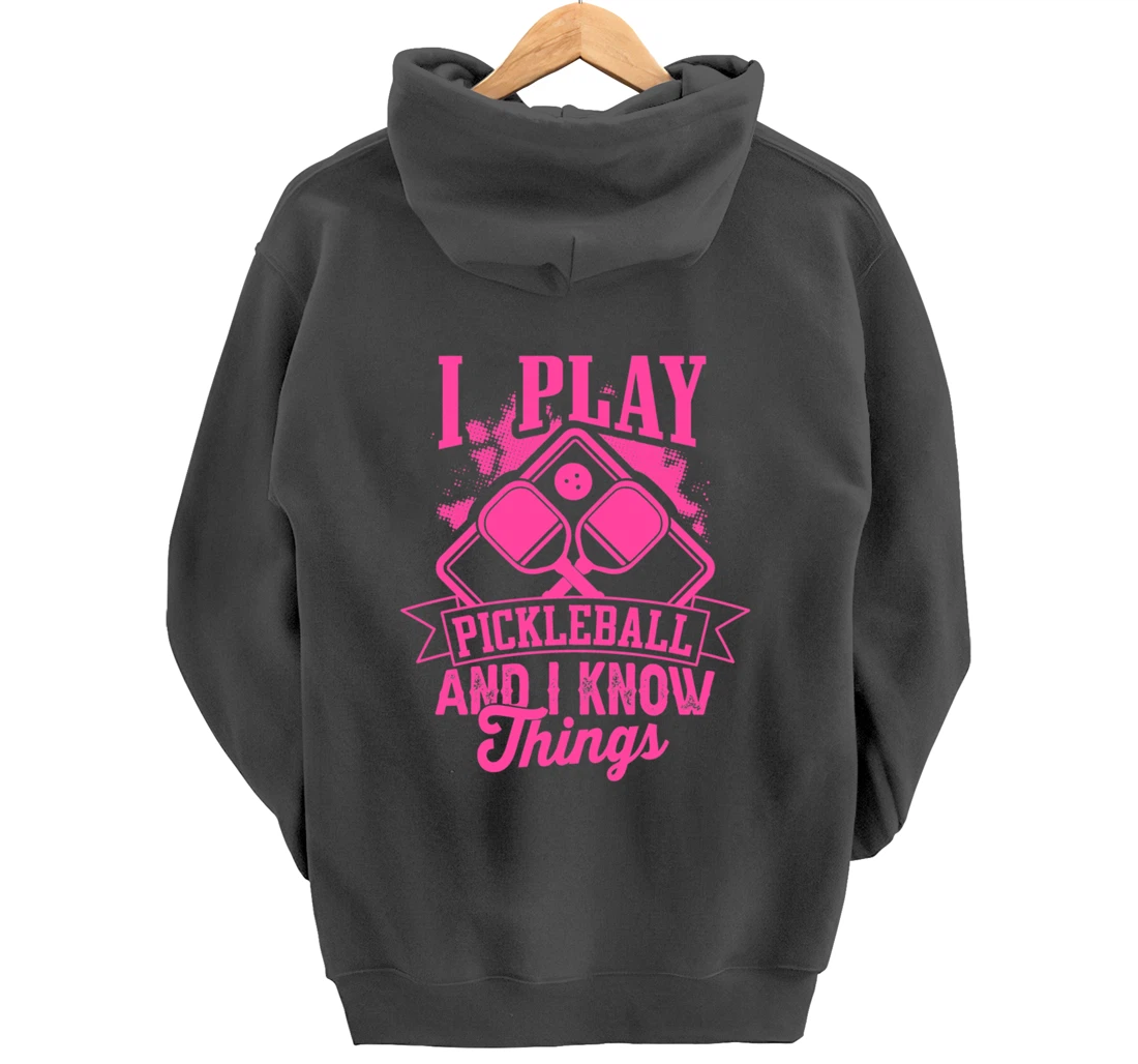 I Play Pickleball & I Know Things Funny Paddleball Dinking Pullover Hoodie