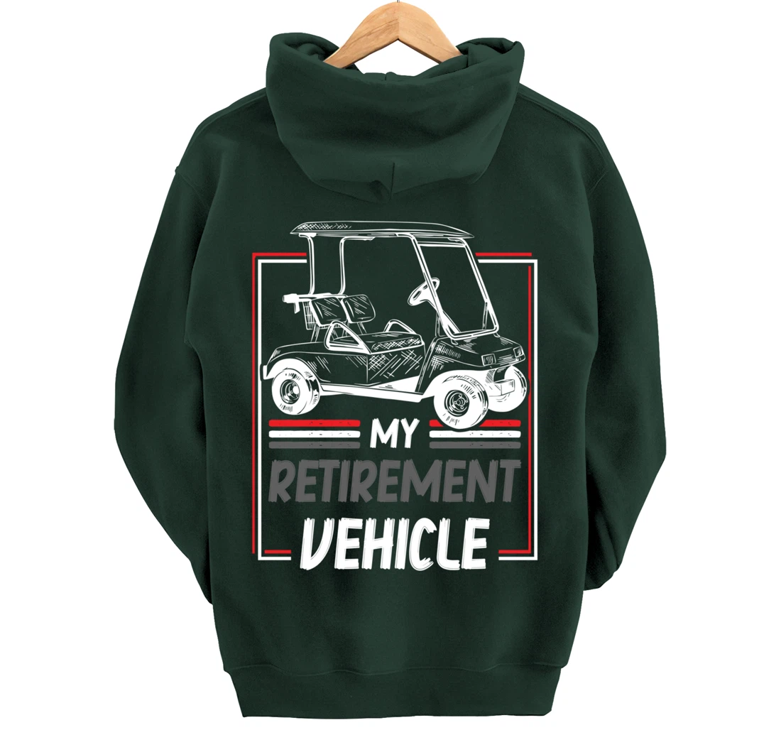My Retirement Vehicle Golf Cart Golfing Golfer Retired Sport Pullover Hoodie