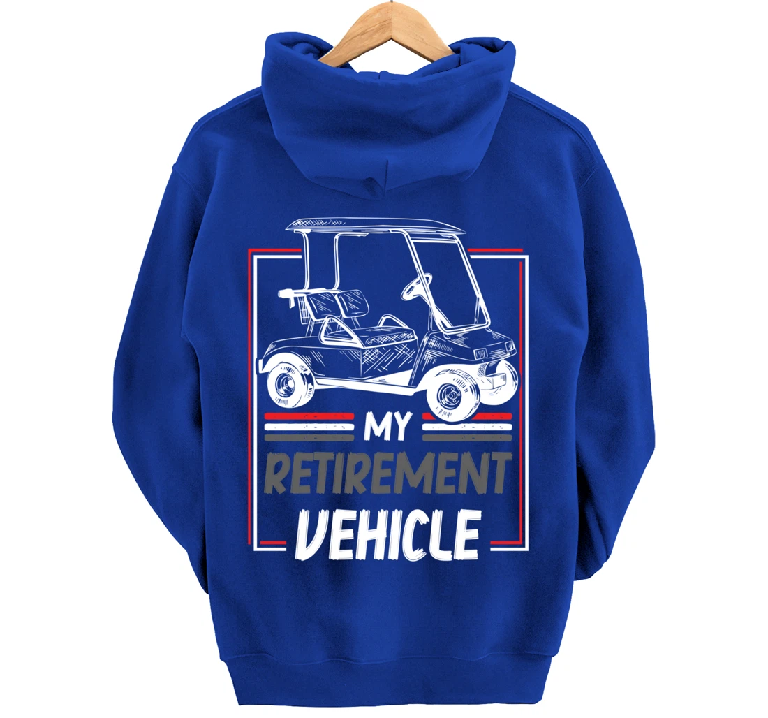 My Retirement Vehicle Golf Cart Golfing Golfer Retired Sport Pullover Hoodie