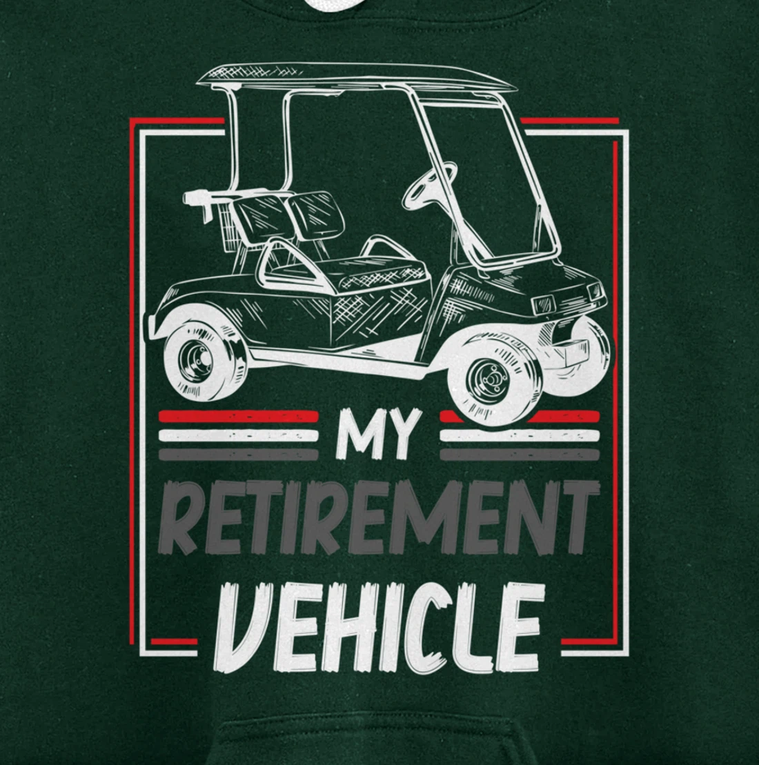 My Retirement Vehicle Golf Cart Golfing Golfer Retired Sport Pullover Hoodie