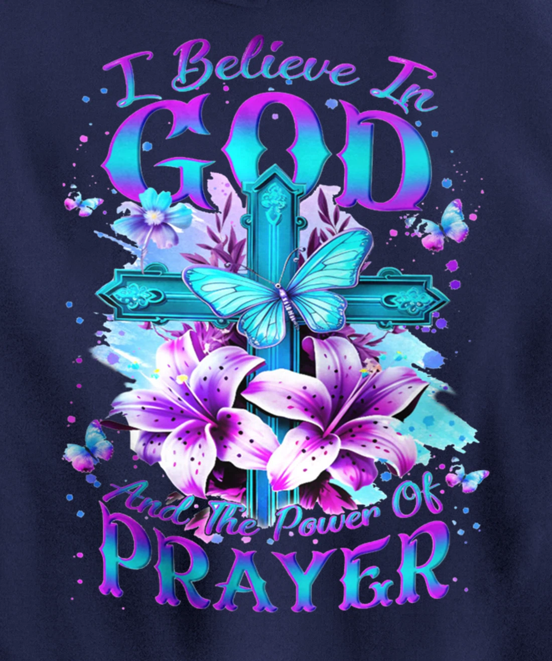 I Believe In God And The Power Of Prayers Pullover Hoodie