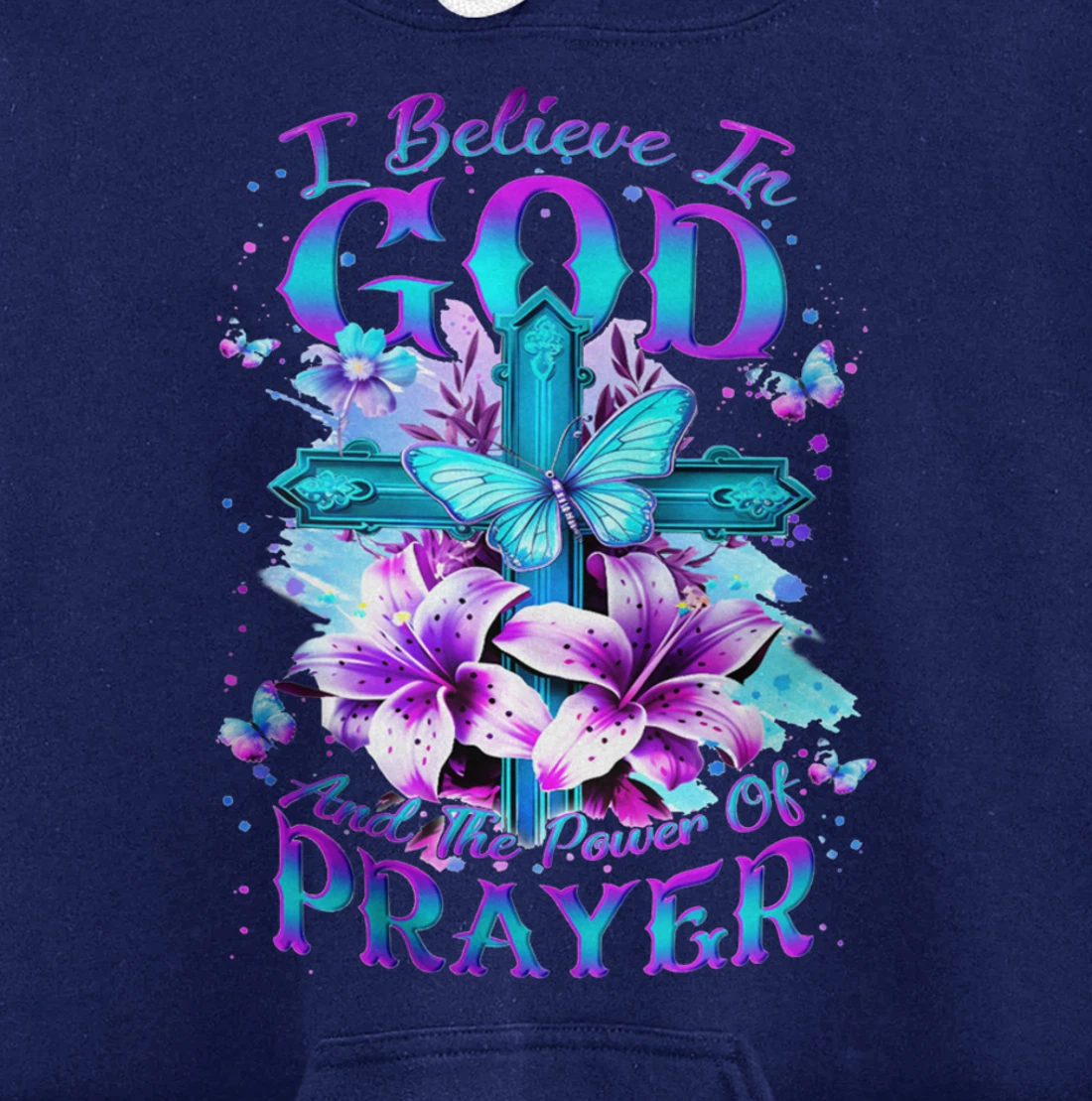 I Believe In God And The Power Of Prayers Pullover Hoodie