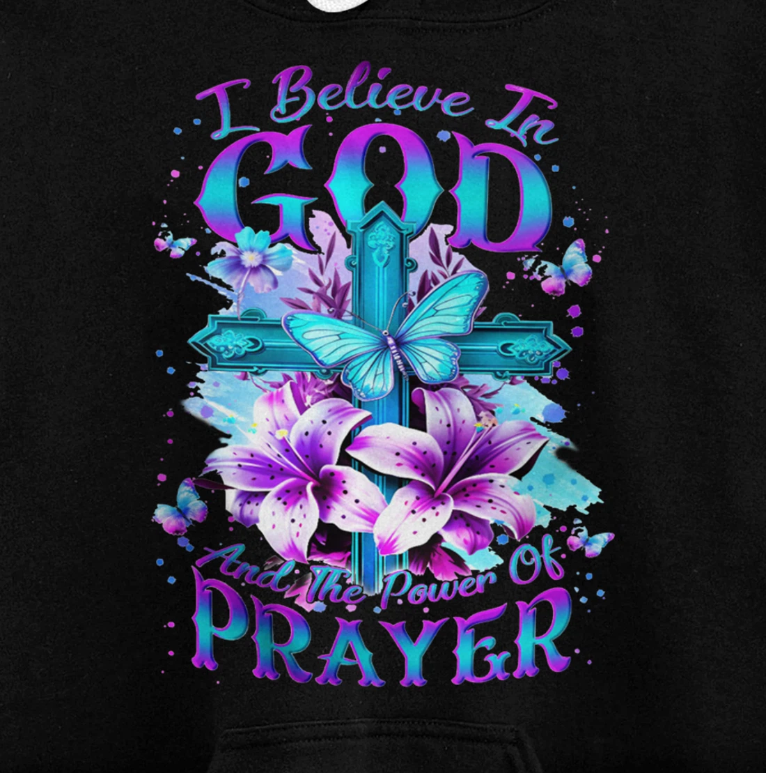 I Believe In God And The Power Of Prayers Pullover Hoodie
